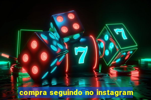 compra seguindo no instagram